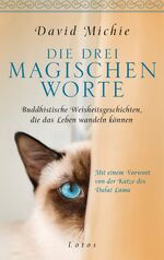 ISBN 9783778782873: Die drei magischen Worte - Buddhistische Weisheitsgeschichten, die das Leben wandeln können. Mit einem Vorwort von der Katze des Dalai Lama