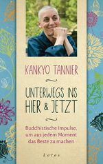 Unterwegs ins Hier & Jetzt - buddhistische Impulse, um aus jedem Moment das Beste zu machen