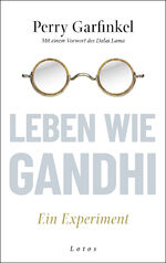 ISBN 9783778782910: Leben wie Gandhi - Ein Experiment. Die 6 Prinzipien des Mahatma als Kompass für eine Welt im Wandel