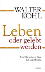 ISBN 9783778792049: Leben oder gelebt werden – Schritte auf dem Weg zur Versöhnung