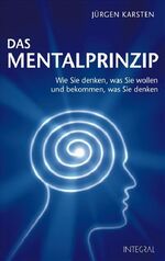 ISBN 9783778792056: Das Mentalprinzip. Denken wirkt. -Wie Sie denken, was Sie wollen und warum Sie bekommen, was Sie wollen-