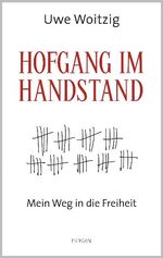 Hofgang im Handstand - Mein Weg in die Freiheit