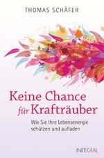 ISBN 9783778792681: Keine Chance für Krafträuber - Wie Sie Ihre Lebensenergie schützen und aufladen. Das Schutzprogramm für die Seele