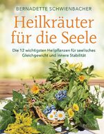 ISBN 9783778792834: Heilkräuter für die Seele - Die 12 wichtigsten Heilpflanzen für seelisches Gleichgewicht und innere Stabilität