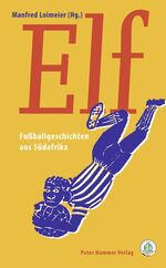 ISBN 9783779502838: Elf - Fußballgeschichten aus Südafrika