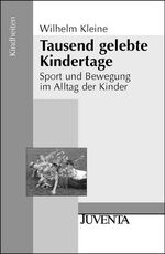 ISBN 9783779902270: Tausend gelebte Kindertage - Sport und Bewegung im Alltag der Kinder