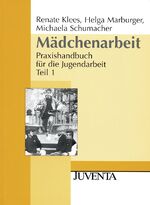 Mädchenarbeit - Praxishandbuch für die Jugendarbeit Teil 1