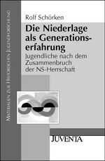 Die Niederlage als Generationserfahrung - Jugendliche nach dem Zusammenbruch der NS-Herrschaft