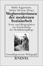 Wegbereiterinnen der modernen Sozialarbeit – Texte und Biographien zur Entwicklung der Wohlfahrtspflege