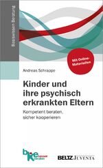 ISBN 9783779934189: Kinder und ihre psychisch erkrankten Eltern - Kompetent beraten, sicher kooperieren