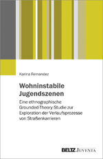 ISBN 9783779937296: Wohninstabile Jugendszenen: eine ethnographische Grounded-Theory-Studie zur Exploration der Verlaufsprozesse von Straßenkarrieren