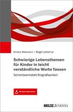 ISBN 9783779937319: Schwierige Lebensthemen für Kinder in leicht verständliche Worte fassen - Schreibwerkstatt Biografiearbeit. Mit Online-Materialien