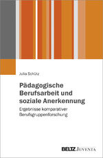 ISBN 9783779938354: Pädagogische Berufsarbeit und soziale Anerkennung - Ergebnisse komparativer Berufsgruppenforschung