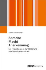 ISBN 9783779960119: Sprache – Macht – Anerkennung - Ein Praxiskonzept zur Förderung von Sprachbewusstheit