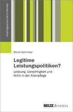 ISBN 9783779960300: Legitime Leistungspolitiken? - Leistung, Gerechtigkeit und Kritik in der Altenpflege