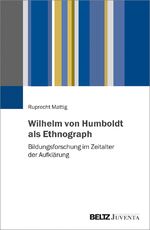 ISBN 9783779960881: Wilhelm von Humboldt als Ethnograph - Bildungsforschung im Zeitalter der Aufklärung