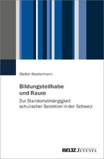 ISBN 9783779974574: Bildungsteilhabe und Raum – Zur Standortabhängigkeit schulischer Selektion in der Schweiz