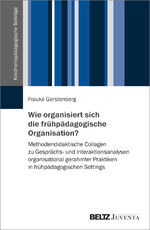 ISBN 9783779975274: Wie organisiert sich die frühpädagogische Organisation? - Methodendidaktische Collagen zu Gesprächs- und Interaktionsanalysen organisational gerahmter Praktiken in frühpädagogischen Settings