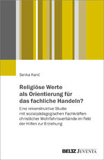 ISBN 9783779977049: Religiöse Werte als Orientierung für das fachliche Handeln? - Eine rekonstruktive Studie mit sozialpädagogischen Fachkräften christlicher Wohlfahrtsverbände im Feld der Hilfen zur Erziehung