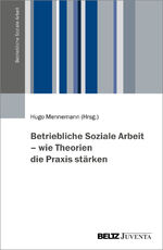 ISBN 9783779978589: Betriebliche Soziale Arbeit – wie Theorien die Praxis stärken