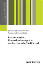 ISBN 9783779980971: Plattformarbeit: Herausforderungen im deutschsprachigen Kontext | Barbara Haas (u. a.) | Taschenbuch | Arbeitsgesellschaft im Wandel | 217 S. | Deutsch | 2024 | Juventa Verlag | EAN 9783779980971