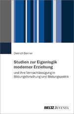 ISBN 9783779982968: Studien zur Eigenlogik moderner Erziehung und ihre Vernachlässigung in Bildungsforschung und Bildungspolitik