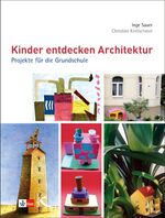 ISBN 9783780010759: Kinder entdecken Architektur – Projekte für die Grundschule