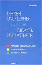 Lernen und Lehren zwischen Didaktik und Ästhetik