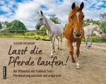 ISBN 9783780140142: Lasst die Pferde laufen - Der Offenstall mit Paddock Trail - naturnah und artgerecht.