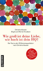 ISBN 9783780150110: Wie groß ist deine Liebe, wie hoch ist dein HQ? – Der Test zu den 33 Herzensqualitäten nach Christina Kessler - Mit 99 Fragen zu deiner Liebesintelligenz und Lebenskompetenz