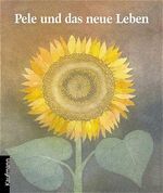 Pele und das neue Leben - e. Geschichte von Tod und Leben