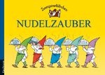 ISBN 9783780620026: Nudelzauber (Zwergenstübchen - Backbücher und Kochbücher für Kinder, Eltern, Familien)