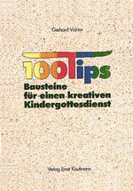 ISBN 9783780622365: Hundert Tips - Bausteine für einen kreativen Kindergottesdienst