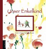 Unser Enkelkind – Ein Erinnerungsalbum