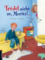 ISBN 9783780627711: Trödel nicht so, Moritz!