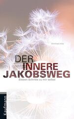 Der innere Jakobsweg - Sieben Schritte zu mir selbst