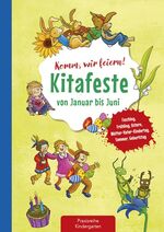 ISBN 9783780651259: Komm, wir feiern! Kitafeste von Januar bis Juni - Fasching, Frühling, Ostern, Mutter-Vater-Kindertag, Sommer, Geburtstag