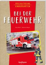 ISBN 9783780651525: Projektreihe Kindergarten - Bei der Feuerwehr