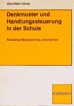 ISBN 9783781507456: Denkmuster und Handlungssteuerung in der Schule – Schwierige Situationen neu sehen lernen