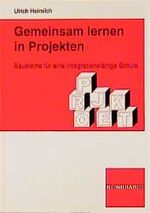 Gemeinsam lernen in Projekten - Bausteine für eine integrationsfähige Schule