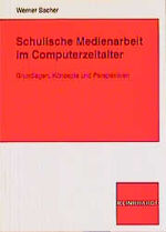 ISBN 9783781510678: Schulische Medienarbeit im Computerzeitalter - Grundlagen, Konzepte und Perspektiven