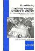 Zeitgemäße Methodenkompetenz im Unterricht – Eine praxisnahe Einführung in neue Formen des Lehrens und Lernens