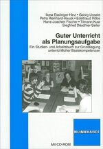 ISBN 9783781515482: Guter Unterricht als Planungsaufgabe: Ein Studien- und Arbeitsbuch zur Grundlegung unterrichtlicher Basiskompetenzen von Ilona Esslinger-Hinz (Autor), Georg Unseld (Autor), Petra Reinhard-Hauck (Autor