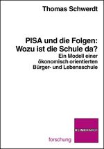 PISA und die Folgen: Wozu ist die Schule da? – Ein Modell einer ökonomisch orientierten Bürger- und Lebensschule