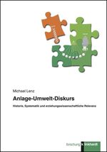 Anlage-Umwelt-Diskurs - Historie, Systematik und erziehungswissenschaftliche Relevanz