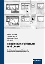 ISBN 9783781524316: Kasuistik in Forschung und Lehre – Erziehungswissenschaftliche und fachdidaktische Ordnungsversuche