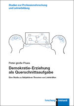 ISBN 9783781525214: Demokratie-Erziehung als Querschnittsaufgabe - Eine Studie zu Subjektiven Theorien von Lehrkräften