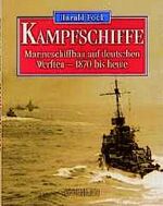 ISBN 9783782206242: Kampfschiffe. Marineschiffbau auf deutschen Werften - 1870 bis heute.