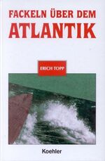 ISBN 9783782208338: Fackeln über dem Atlantik. Lebensbericht eines U-Boot-Kommandanten.