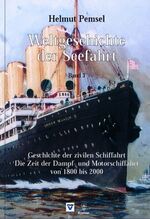 Weltgeschichte der Seefahrt – Geschichte der zivilen Schiffahrt. Von 1800 bis 2000. Die Zeit der Dampf- und Motorschiffahrt